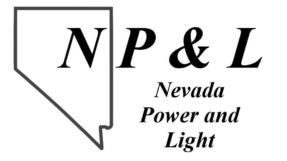 When you need power or light, Nevada Power and Light will be there for you.